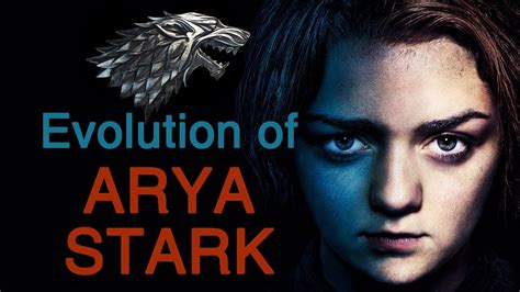 Arya Stark Evolution Game Of Thrones Youtube