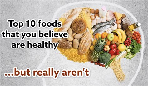 Top Foods That You Believe Are Healthy But Really Arent