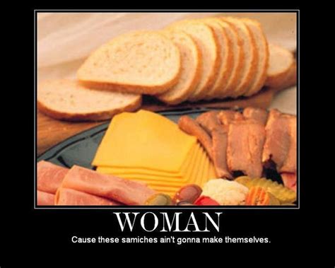 He's sexist, and i'm trying to be witty. Make Me a Sandwich | Know Your Meme