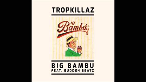 Tropkillaz Big Bambu Feat Sudden Beatz Youtube