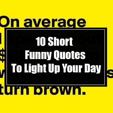 10 Short Funny Quotes To Light Up Your Day