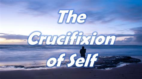 The Crucifixion Of Self Daily Devotional Youtube