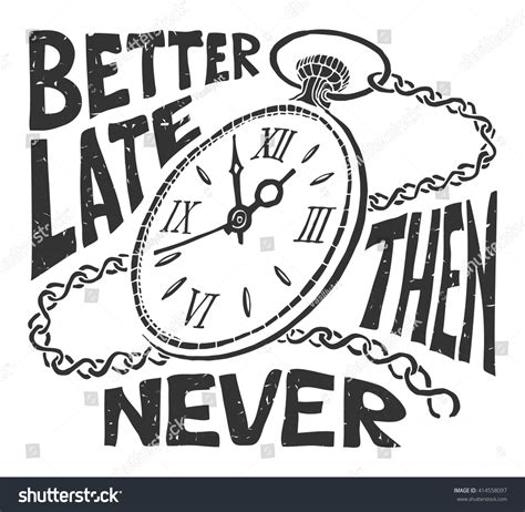 510 Better Late Than Never Stock Vectors Images Vector Art