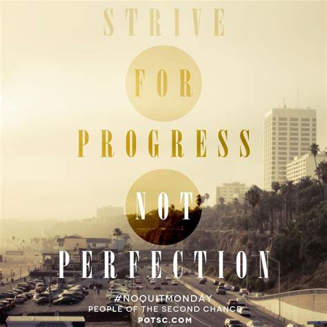 Take the steps necessary to better your life and stop whining about. strive for progress not perfection | Words of hope, Worth quotes, True words