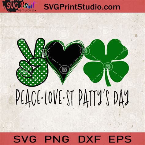 Happy Patrick Day Svg Peace Love Stpatrick Day Svg Clover Svg