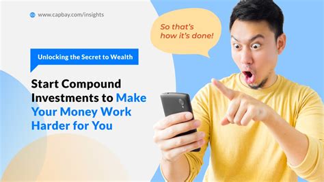 Unlocking The Secret To Wealth Start Compound Investments To Make Your