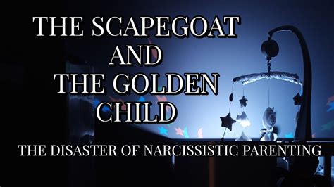 The Scapegoat And The Golden Child The Disaster Of Narcissistic