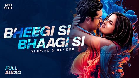 Bheegi Si Bhaagi Si Slowed And Reverb Mohitchauhanofficial Relatable Hits Youtube
