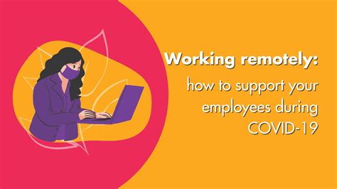 Working Remotely How To Support Your Employees During Covid 19