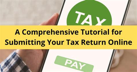 Filing Taxes At Your Fingertips A Comprehensive Tutorial For Submitting Your Tax Return Online