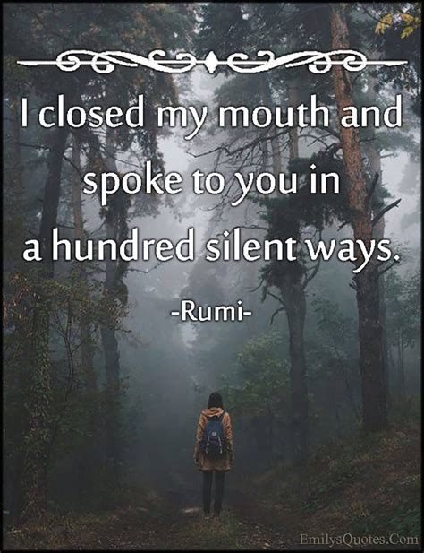 I Closed My Mouth And Spoke To You In A Hundred Silent