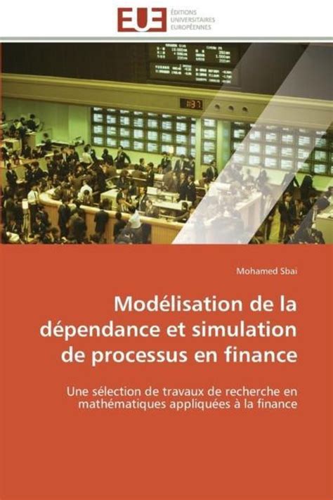 Mod Lisation De La D Pendance Et Simulation De Processus En Finance Sbai M Bol Com