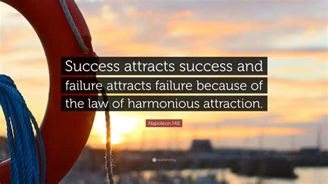 Napoleon Hill Quote Success Attracts Success And Failure Attracts