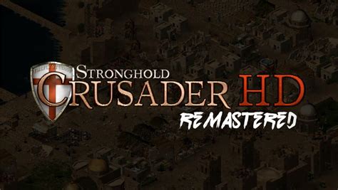 Stronghold Crusader Remastered Mod Moddb