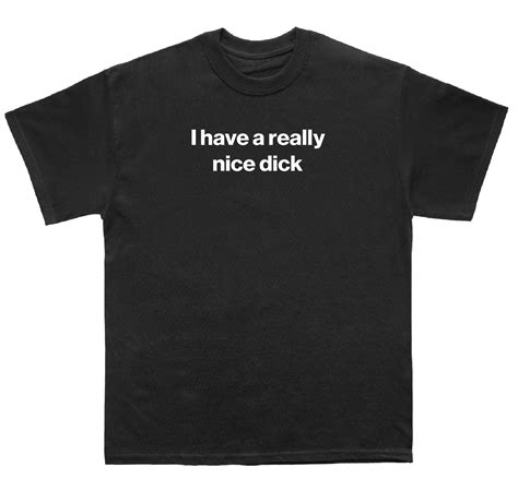 I Have A Really Nice Dick Shirt Found My Hoodie