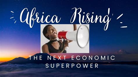 Africa Rising The Next Economic Superpower Youtube