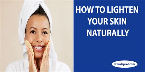 How To Lighten Your Skin Naturally Steps