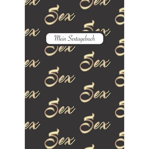 Mein Sextagebuch Sex Diary Fr Deine Sex Notes Sextagebuch Logbuch 6x9 110 Seiten