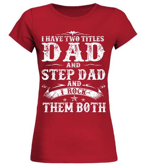 Tee I Have Two Titles Dad And Step Dad Fathers Day T T Shirt1379