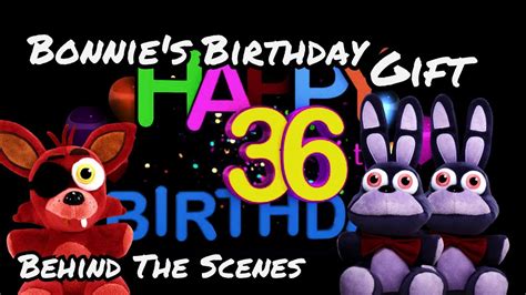 Behind The Scenes Bonnie S Birthday Gift Youtube
