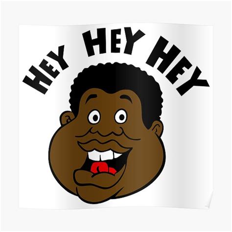 Fat Albert Hey Hey Hey Poster For Sale By Paragonboom Redbubble