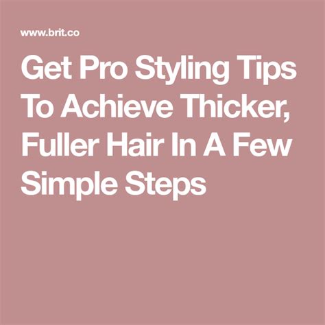 Get Pro Styling Tips To Achieve Thicker Fuller Hair In A Few Simple