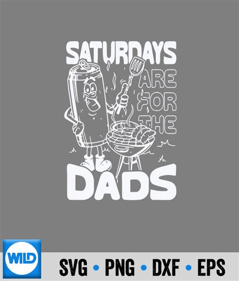 Bbq Grill Saturdays Svg Bbq Grill Saturdays Are For The Dads Svg Wildsvg
