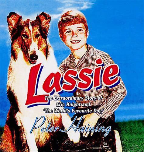 Lassie The Extraordinary Story Of Eric Knight And The Worlds