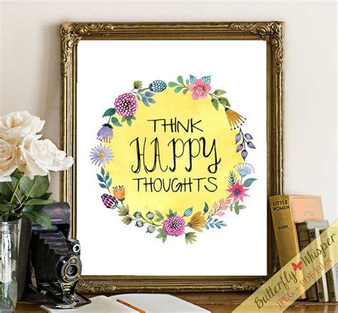 Check spelling or type a new query. Think Happy Thoughts printable quote wall art decor wall quote wisdom flower print inspirational ...