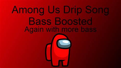 Among Us Drip Bass Boosted 1 Hour Youtube