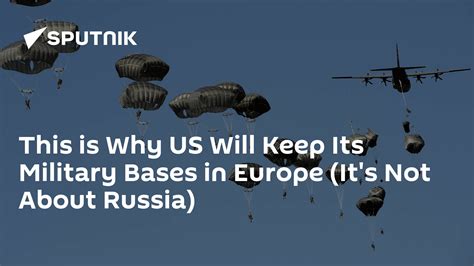 This Is Why Us Will Keep Its Military Bases In Europe Its Not About