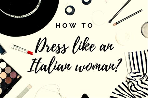 10 Tips On How To Dress Like An Italian Woman Italian Fashion Sgw