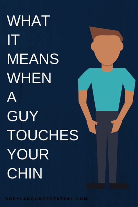 What Does It Mean When A Guy Touches Your Chin Body Language Central