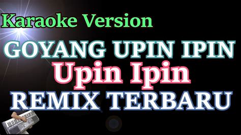 Goyang Upin Ipin Upin Ipin Karaoke Lirik Remix Terbaru Upin Ipin