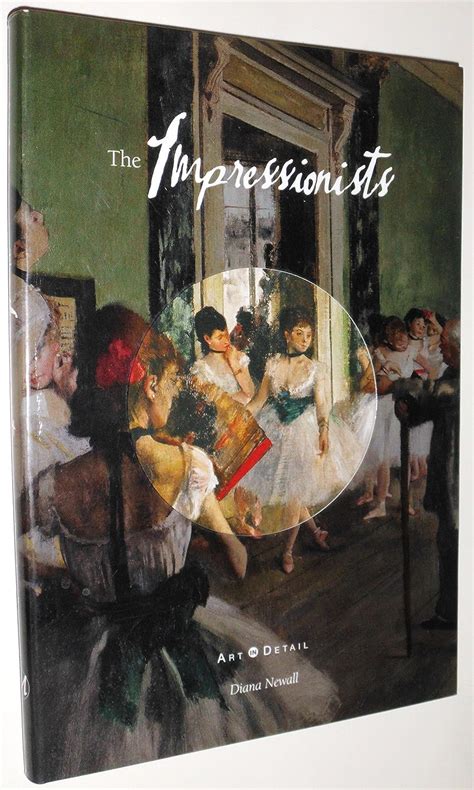 The Impressionists Art In Detail Diana Newall 9781435103757 Amazon