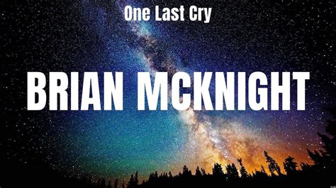 One Last Cry Brian Mcknight Lyrics Heaven Araw Araw Love Youtube