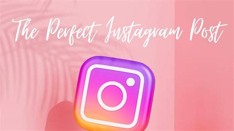 creating the perfect instagram post