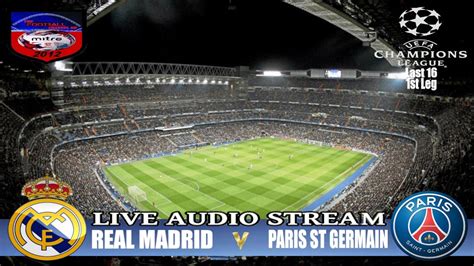 Real Madrid V Psg Champions League Tuesday Live Audio Stream 142