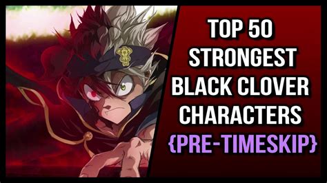 Top 50 Strongest Black Clover Characters Pre Timeskip Youtube