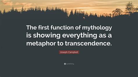 Joseph Campbell Quote The First Function Of Mythology Is Showing