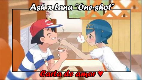Carta De Amor Ash X Lana Pokemon Fanfic Oneshot Youtube