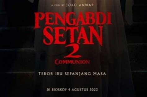 Simak Daftar Pemain Dan Sinopsis Film Pengabdi Setan Communion Smol Id