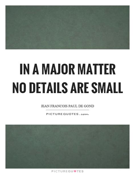 I long to accomplish a great and noble task. In a major matter no details are small | Picture Quotes
