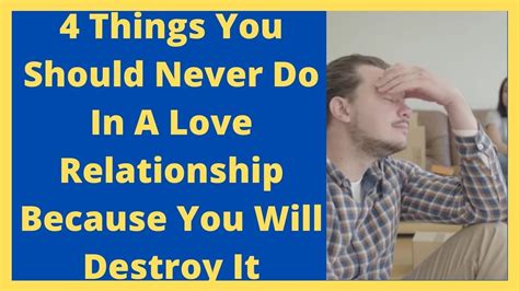 4 Things You Should Never Do In A Love Relationship Because You Will