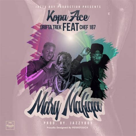 Kopa Ace Ft Drifta Trek And Chef 187 Mary Mafiga Zambianplay