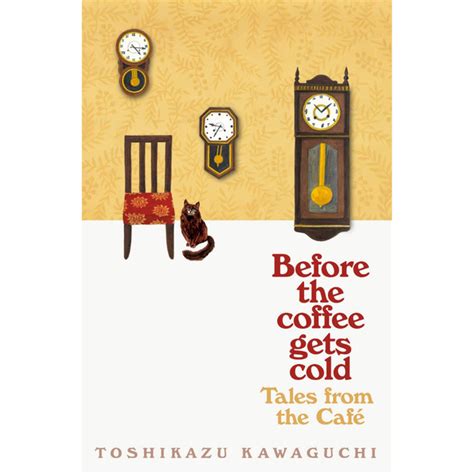 Before The Coffee Gets Cold Tales From The Cafe By Toshikazu Kawaguch