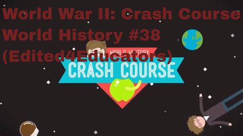 World War Ii Crash Course World History 38 Edited4educators Youtube