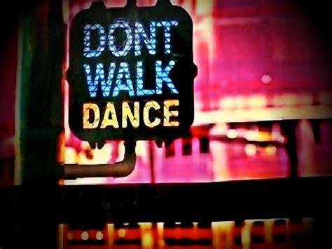 Dont Walk Dance Flickr Photo Sharing