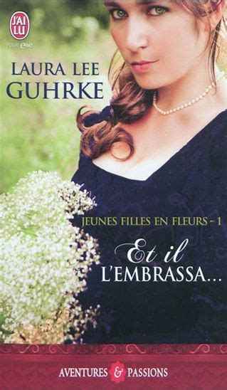 Laura Lee Guhrke Jeunes Filles En Fleurs 01 Et Embrassa Romans