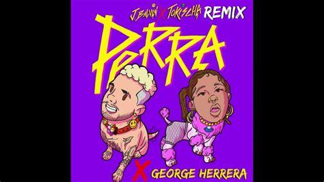 J Balvin Tokischa Perra X George Herrera Remix Youtube